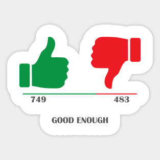 Thumbs up, thumbs down, good enough Sticker